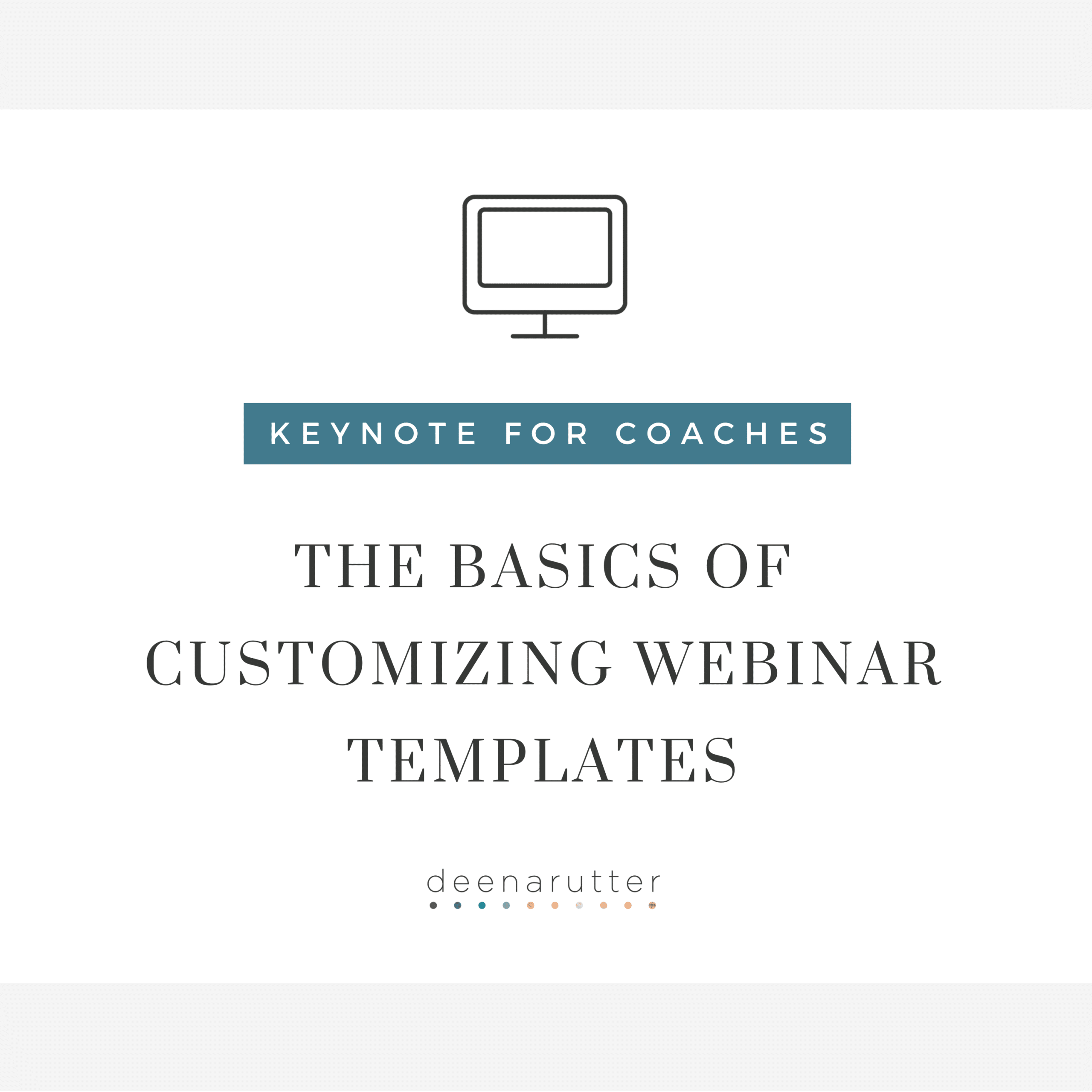 The Basics of Customizing Webinar Templates in Keynote | Deena Rutter