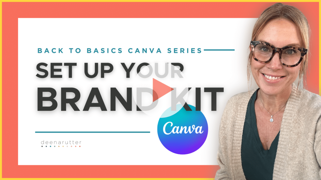 Watch Deena Rutter's youtube video on setting up your brand kit in Canva pro